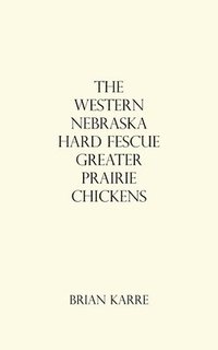 bokomslag The Western Nebraska Hard Fescue Greater Prairie Chickens