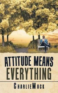 bokomslag Attitude Means Everything