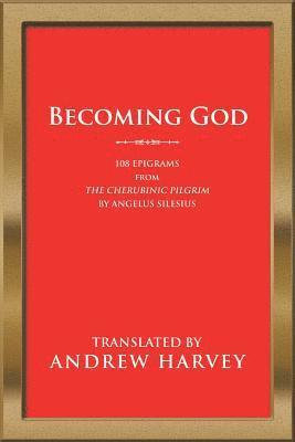 Andrew Harvey - Becoming God, Häftad