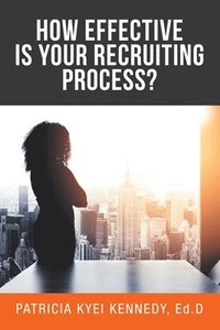bokomslag How Effective Is Your Recruiting Process?