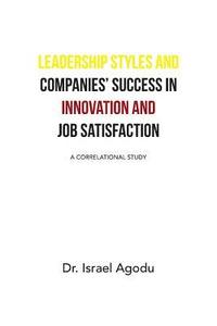 bokomslag Leadership Styles and Companies' Success in Innovation and Job Satisfaction