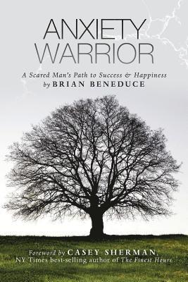 Brian Beneduce - Anxiety Warrior, Häftad