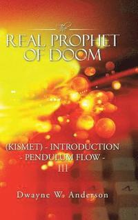 bokomslag The Real Prophet of Doom (Kismet) - Introduction - Pendulum Flow - Iii