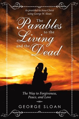 bokomslag The Parables to the Living and the Dead