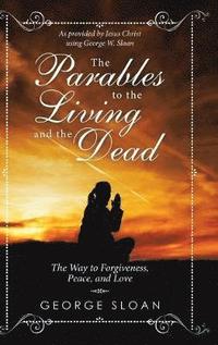 bokomslag The Parables to the Living and the Dead