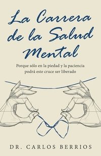bokomslag La Carrera De La Salud Mental