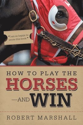 Robert Marshall - How to Play the Horses-And Win, Häftad