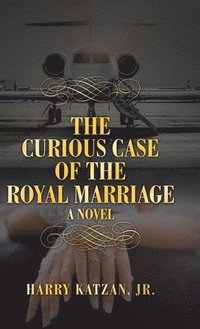 bokomslag The Curious Case of the Royal Marriage