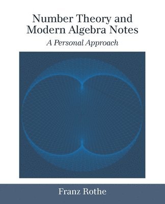 Number Theory and Modern Algebra Notes 1