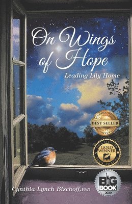 Cynthia Lynch Bischoff, Cynthia Lynch Bischoff PhD - On Wings of Hope, Häftad