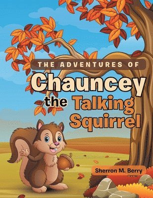 Sherron M Berry, Sherron M. Berry - Adventures of Chauncey the Talking Squirrel, Häftad