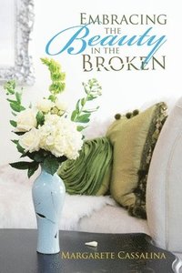 bokomslag Embracing the Beauty in the Broken
