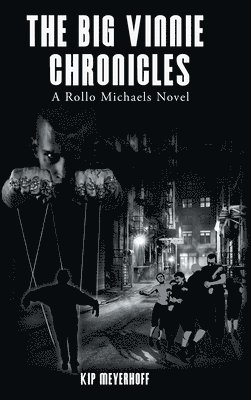 Kip Meyerhoff - Big Vinnie Chronicles, Inbunden