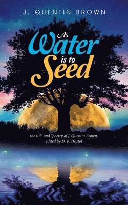 As Water Is to Seed 1