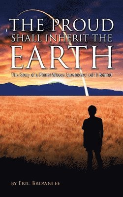 The Proud Shall Inherit the Earth 1