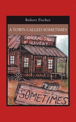 Robert Fischer - Town Called Sometimes, Häftad
