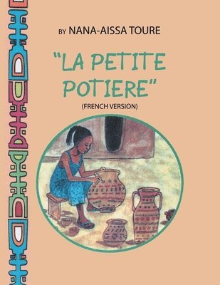 &quot; La Petite Potiere&quot; by Nana-Aissa Toure (French Version) &quot;The Little Potter&quot; by Dr. Ladji Sacko (English Version) 1