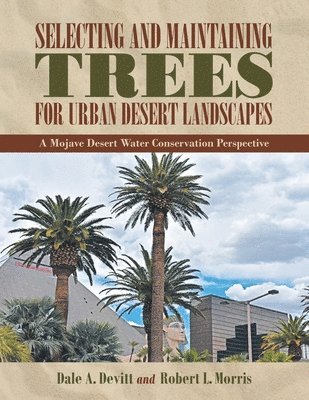 Selecting and Maintaining Trees for Urban Desert Landscapes 1