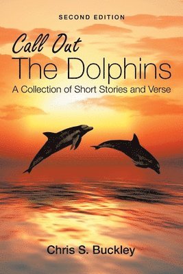 Chris S Buckley, Chris S. Buckley - Call out the Dolphins, Häftad