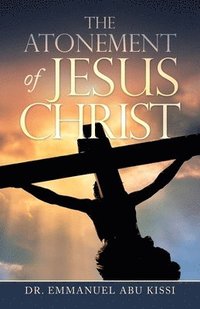 bokomslag The Atonement of Jesus Christ