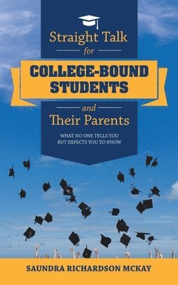 Straight Talk for College-Bound Students and Their Parents 1