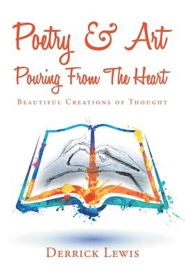 Poetry & Art Pouring from the Heart 1