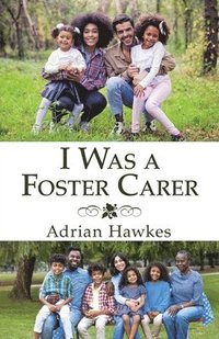 bokomslag I Was a Foster Carer