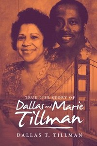 bokomslag True Life Story of Dallas and Marie Tillman