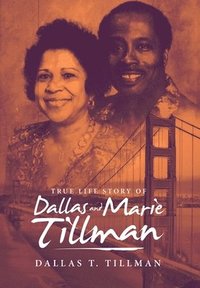 bokomslag True Life Story of Dallas and Marie Tillman