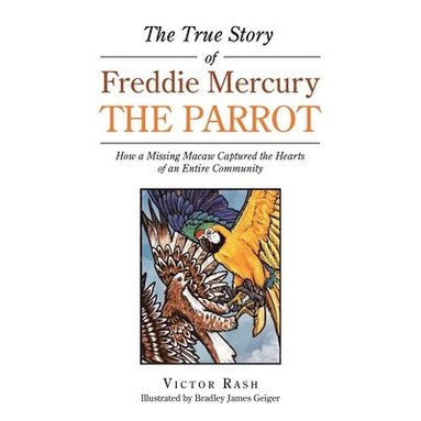 bokomslag The True Story of Freddie Mercury the Parrot