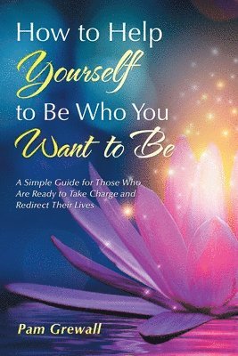 bokomslag How to Help Yourself to Be Who You Want to Be