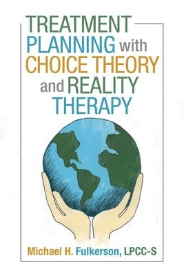 Treatment Planning with Choice Theory and Reality Therapy 1