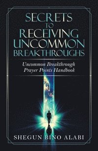 bokomslag Secrets to Receiving Uncommon Breakthroughs