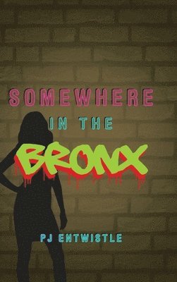 Pj Entwistle, PJ Entwistle - Somewhere in the Bronx, Inbunden