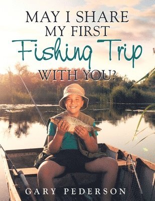 bokomslag May I Share My First Fishing Trip with You?