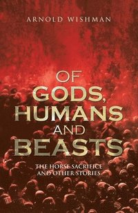 bokomslag Of Gods, Humans and Beasts