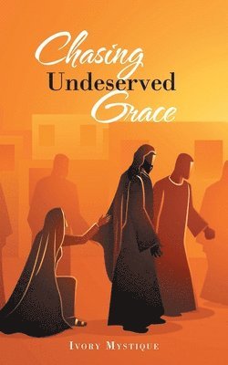 Chasing Undeserved Grace 1