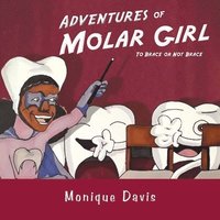 bokomslag Adventures of Molar Girl