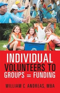 bokomslag Individual Volunteers to Groups = Funding