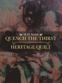 bokomslag Quench the Thirst - Heritage Quilt