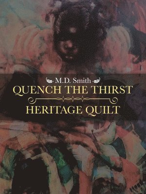 bokomslag Quench the Thirst - Heritage Quilt