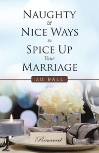 bokomslag Naughty & Nice Ways to Spice up Your Marriage