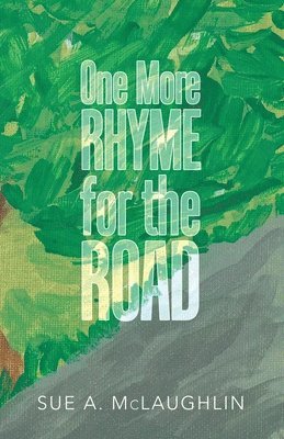 Sue a McLaughlin, Sue a. McLaughlin, Sue A. McLaughlin - One More Rhyme for the Road, Häftad