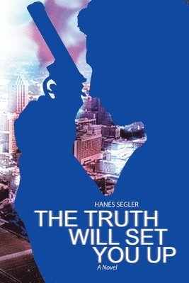 Hanes Segler - Truth Will Set You Up, Häftad