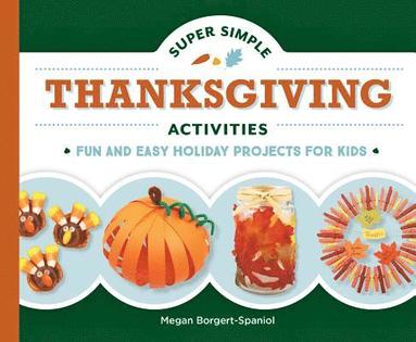 bokomslag Super Simple Thanksgiving Activities: Fun and Easy Holiday Projects for Kids