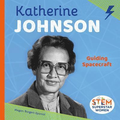 Megan Borgert-Spaniol - Katherine Johnson: Guiding Spacecraft: Guiding Spacecraft, Inbunden. Tillgänglighet: Lägg i varukorg