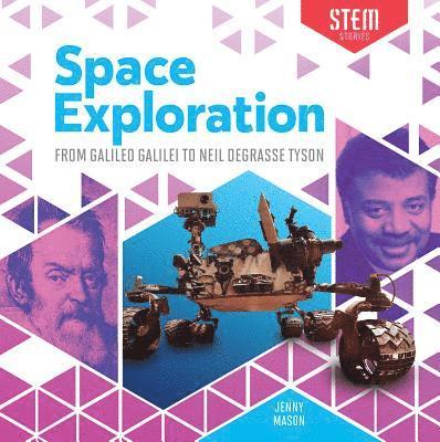 Jenny Mason - Space Exploration: From Galileo Galilei to Neil Degrasse Tyson: From Galileo Galilei to Neil Degrasse Tyson, Inbunden