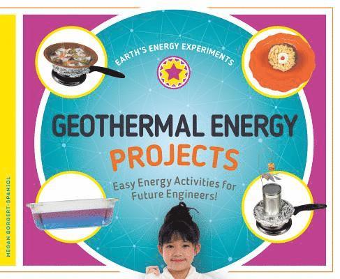Megan Borgert-Spaniol - Geothermal Energy Projects: Easy Energy Activities for Future Engineers!: Easy Energy Activities for Future Engineers!, Inbunden. Tillgänglighet: Lägg i varukorg