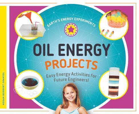 Megan Borgert-Spaniol - Oil Energy Projects: Easy Energy Activities for Future Engineers!: Easy Energy Activities for Future Engineers!, Inbunden. Tillgänglighet: Lägg i varukorg
