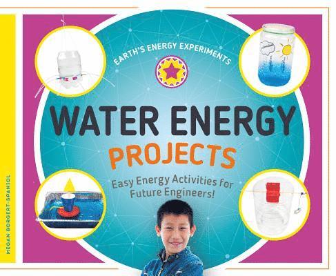 Megan Borgert-Spaniol - Water Energy Projects: Easy Energy Activities for Future Engineers!: Easy Energy Activities for Future Engineers!, Inbunden. Tillgänglighet: Lägg i varukorg